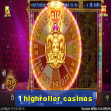 1 highroller casinos